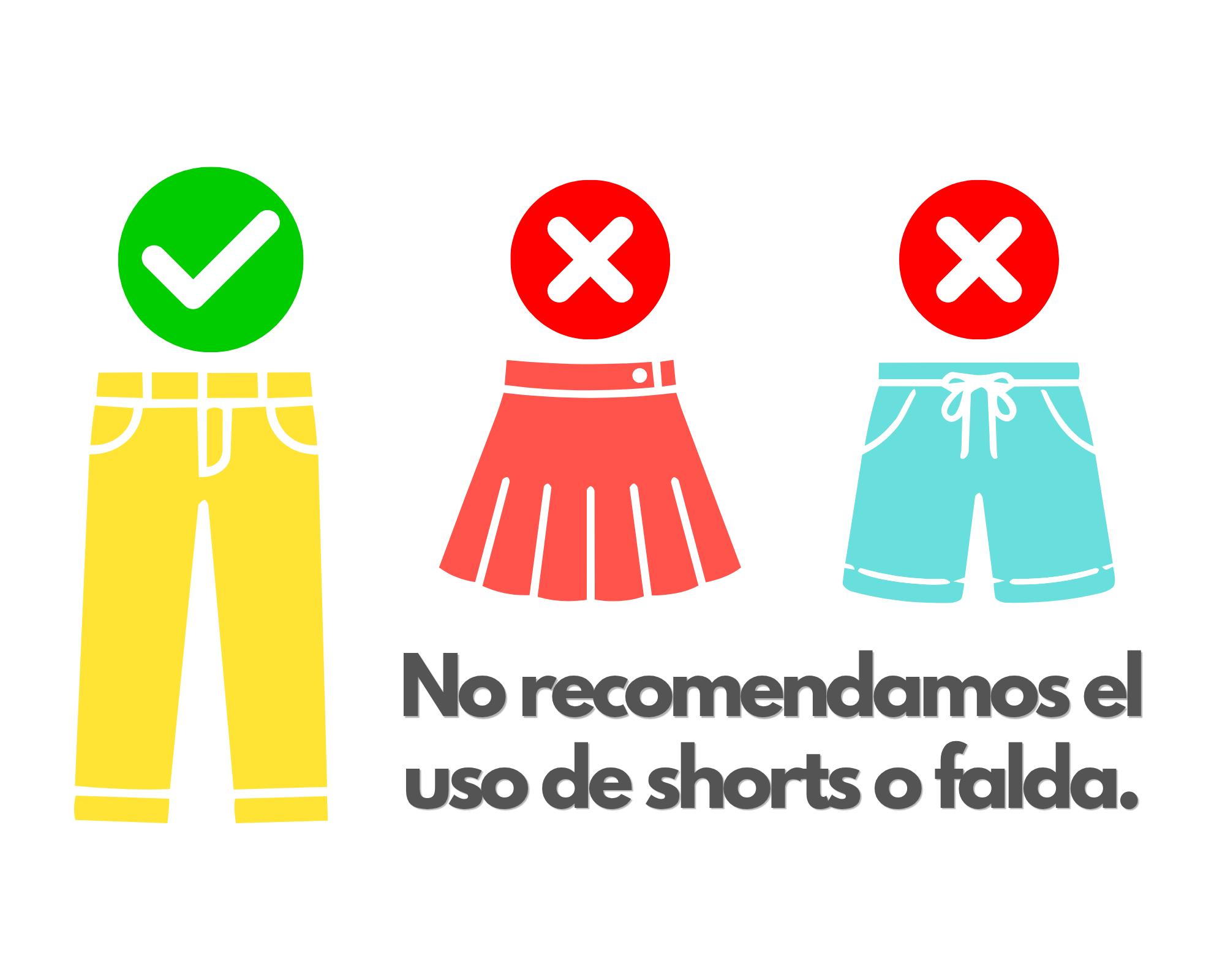 Sugerencia: recomendamos usar pantalón y evitar shorts o faldas